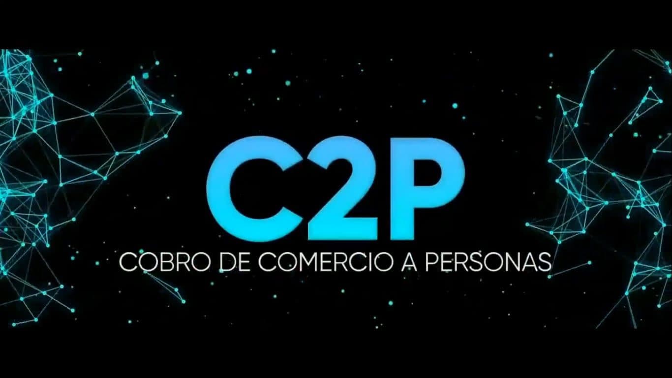 ¿Qué es sistema C2P? y como funciona el cobro de comercio a personas.