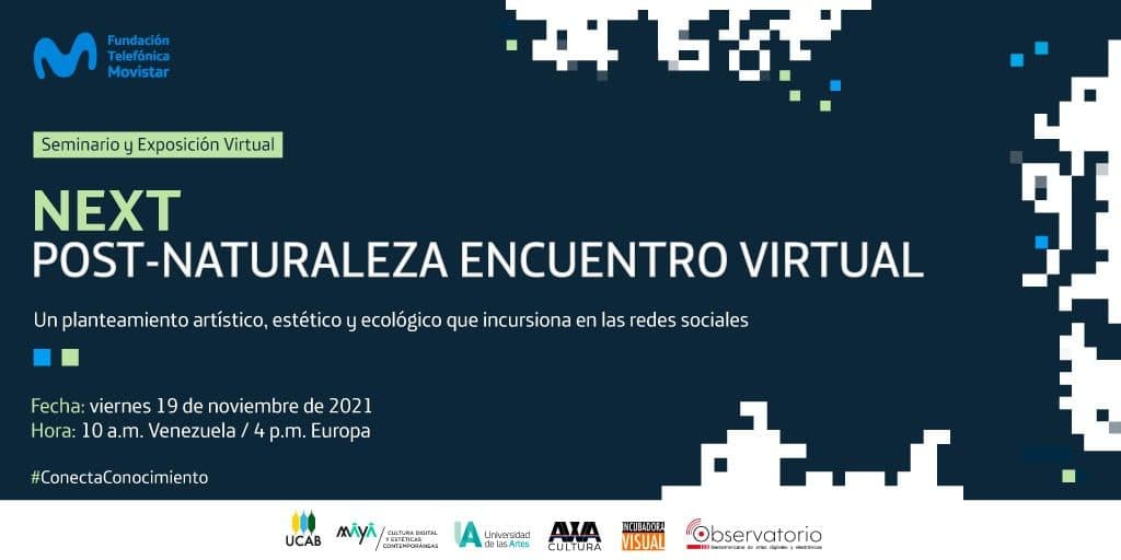 Telefónica Movistar y Centro Cultural UCAB invitan al seminario digital “Next: Post- Naturaleza”